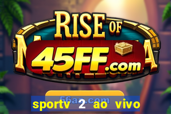 sportv 2 ao vivo mega canal